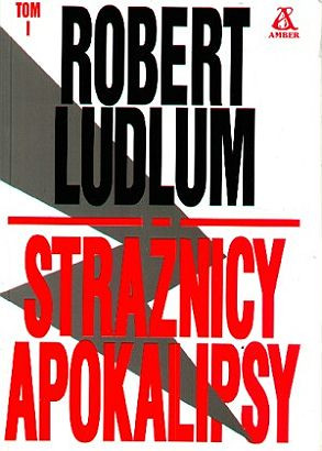 Strażnicy Apokalipsy tom I Robert Ladlum 1 apokalipsa