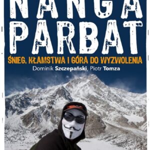 Nanga Parbat. Śnieg, kłamstwa i góra do wyzwolenia