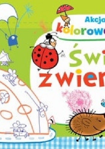 Świat zwierząt. Akcja kolorowanie Anna Wiśniewska książka nowa 1 Świat zwierząt. Akcja kolorowanie Anna Wiśniewska książka nowa