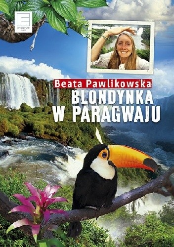 Blondynka w Paragwaju Beata Pawlikowska książka nowa 1 Blondynka w Paragwaju Beata Pawlikowska książka nowa
