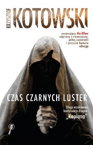 Czas czarnych luster Krzysztof Kotkowski książka nowa 1 Czas czarnych luster Krzysztof Kotkowski książka nowa