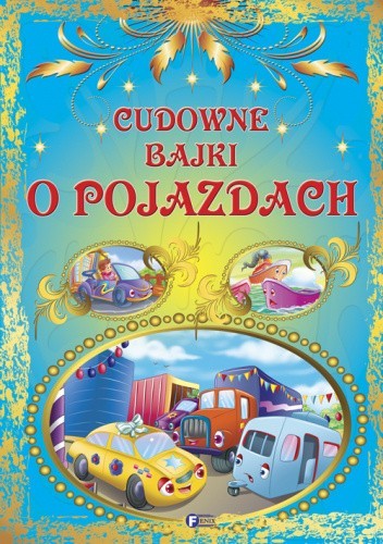 Cudowne bajki o pojazdach praca zbiorowa Książka nowa 1 Cudowne bajki o pojazdach praca zbiorowa Książka nowa