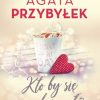 Kto by się spodziewał? Agata Przybyłek książka nowa 5 706312 352x500 1
