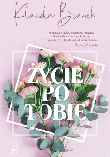 Życie po tobie Klaudia Bianek 1 Życie po tobie Klaudia Bianek