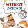 Wiersze logopedyczne. Wiek 5+. Agnieszka Nożyńska-Demianiuk. Książka nowa. Oprawa twarda 5 wiersze