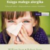 Księga małego alergika. Podręcznik rodzica – alergie pokarmowe, wziewne i kontaktowe 4 ksiega malego